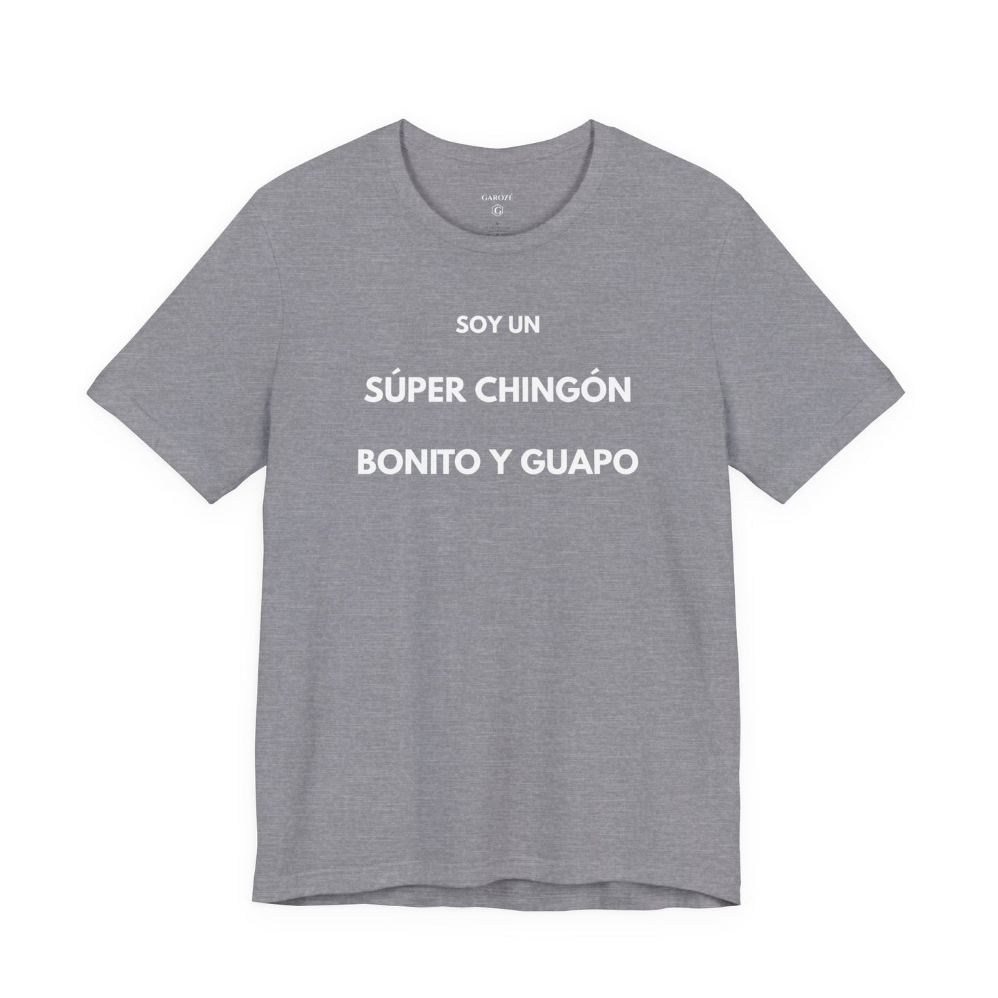 Soy un Súper Chingón, Bonito y Guapo – | GAROZÉ Edición Limitada