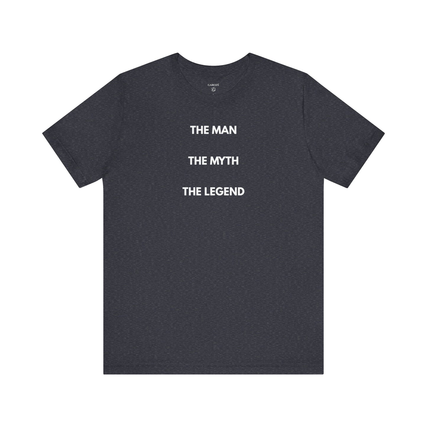 THE MAN. THE MYTH. THE LEGEND. — Limited Edition T-Shirt (GAROZÉ)
