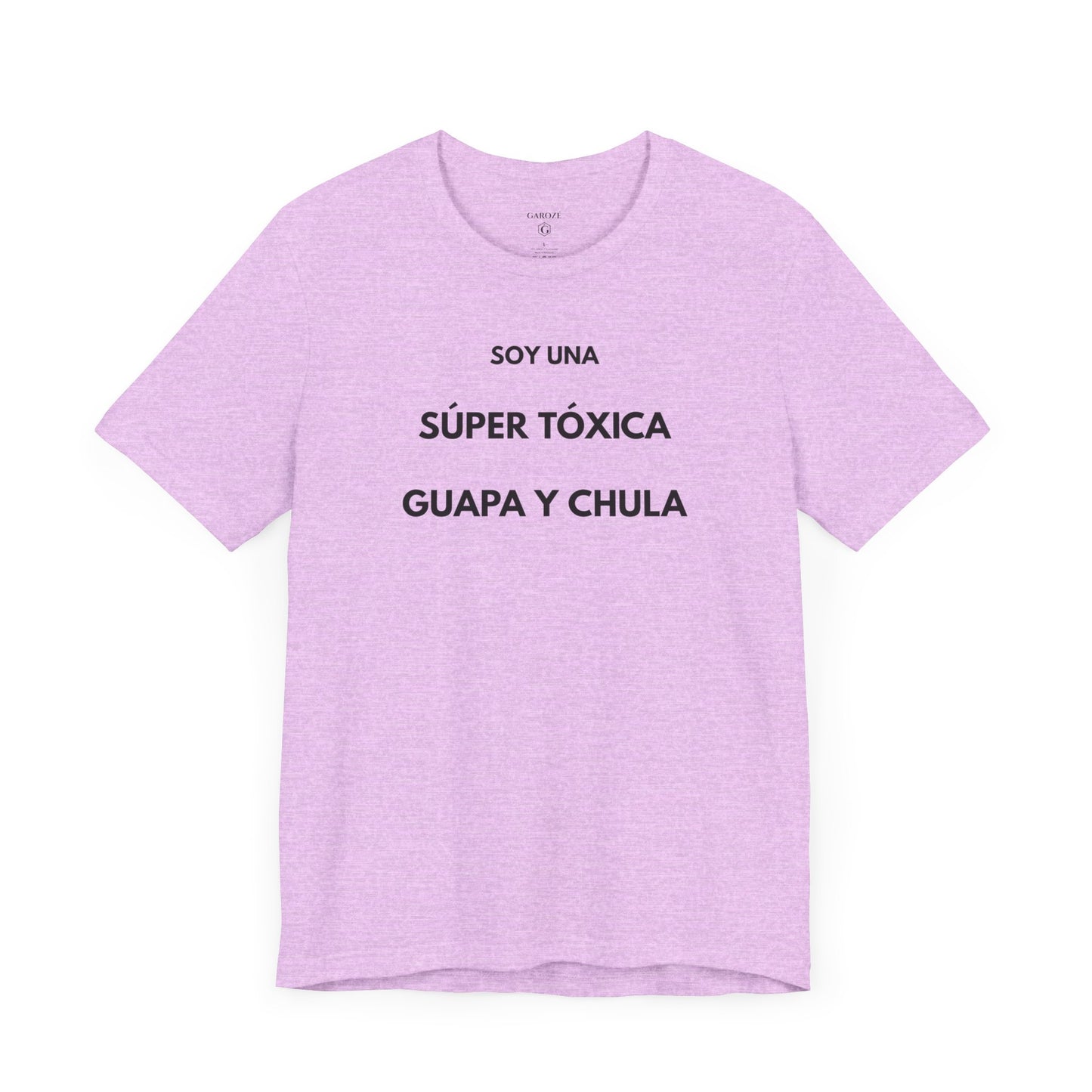 SOY UNA SÚPER TÓXICA, GUAPA Y CHULA - Camiseta Divertida en Español | (GAROZÉ) Edición Especial