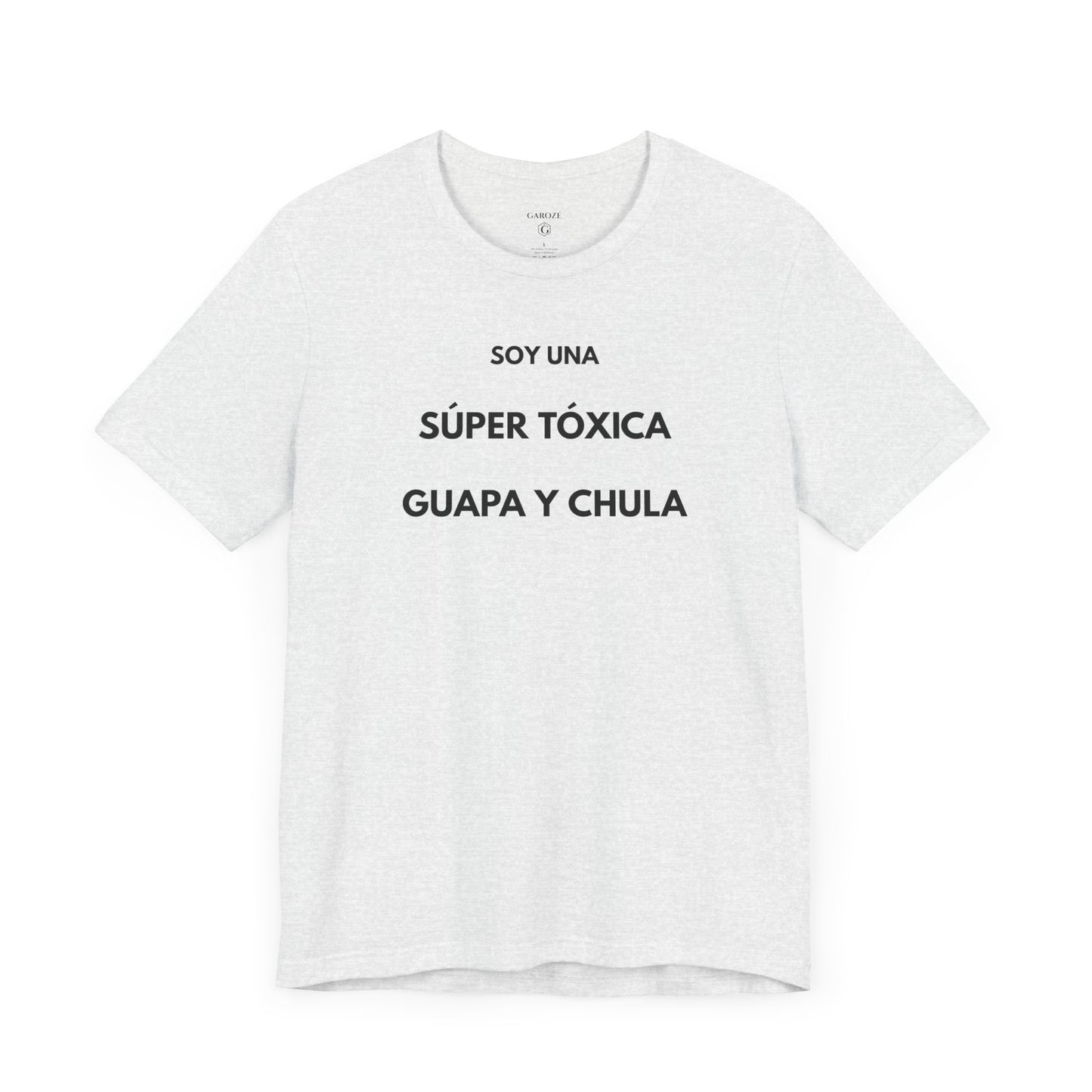 SOY UNA SÚPER TÓXICA, GUAPA Y CHULA - Camiseta Divertida en Español | (GAROZÉ) Edición Especial