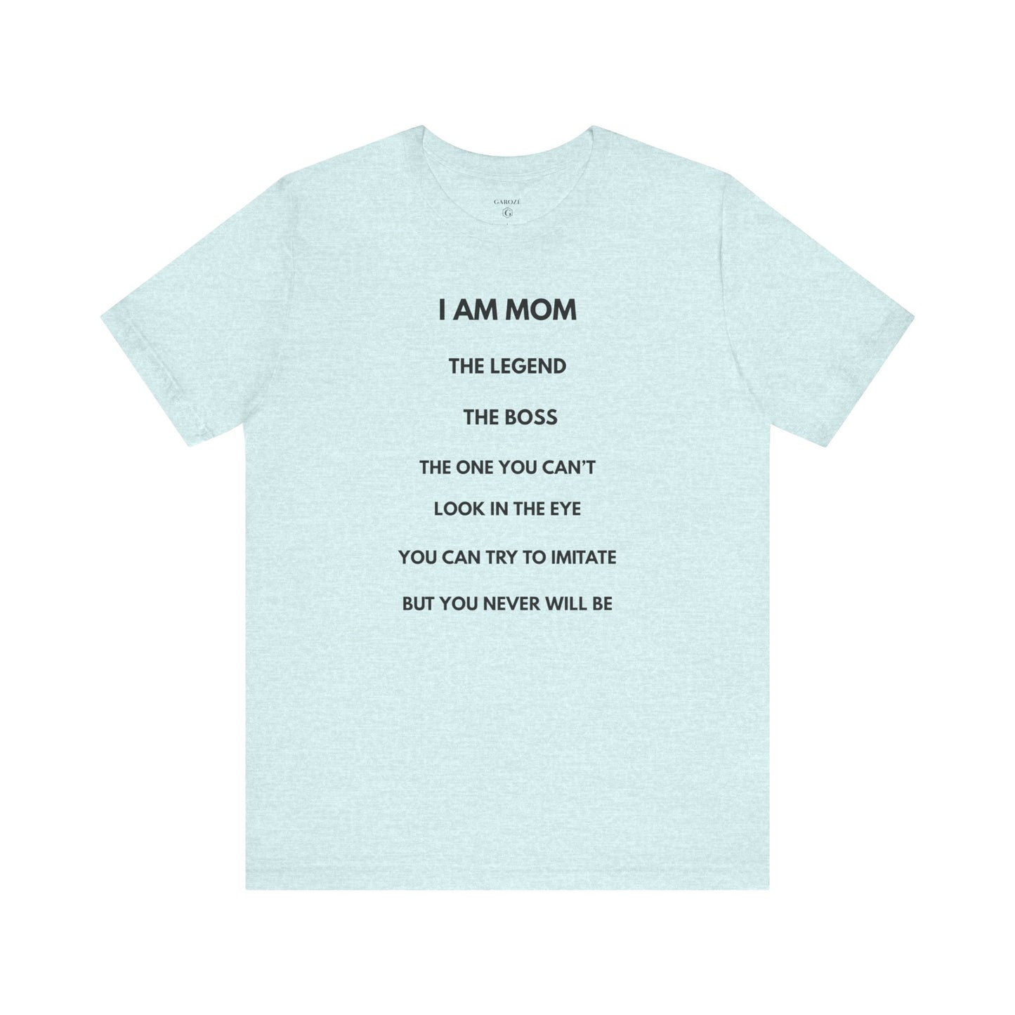 I AM MOM – The Legend, The Boss, The One You Can’t Look In The Eye – | GAROZÉ Limited Edition