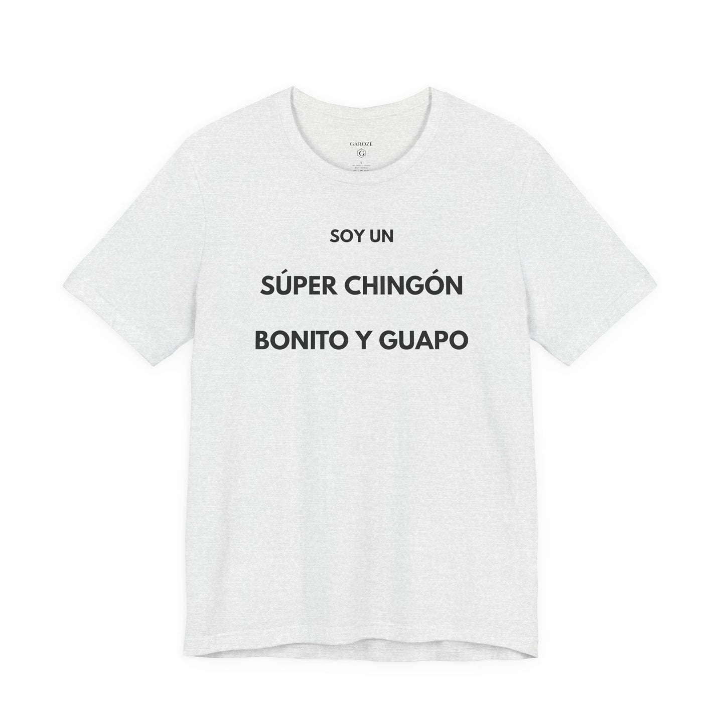 Soy un Súper Chingón, Bonito y Guapo – | GAROZÉ Edición Limitada