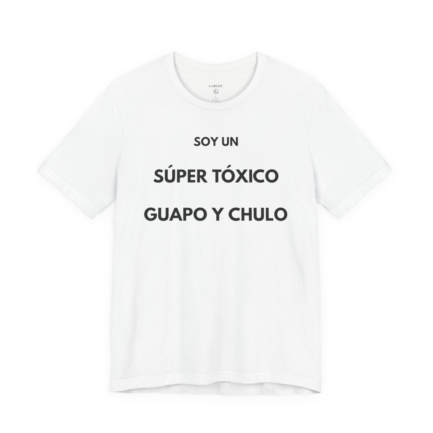 SOY UN SÚPER TÓXICO, GUAPO Y CHULO - Camiseta Divertida en Español | GAROZÉ Edición Especial