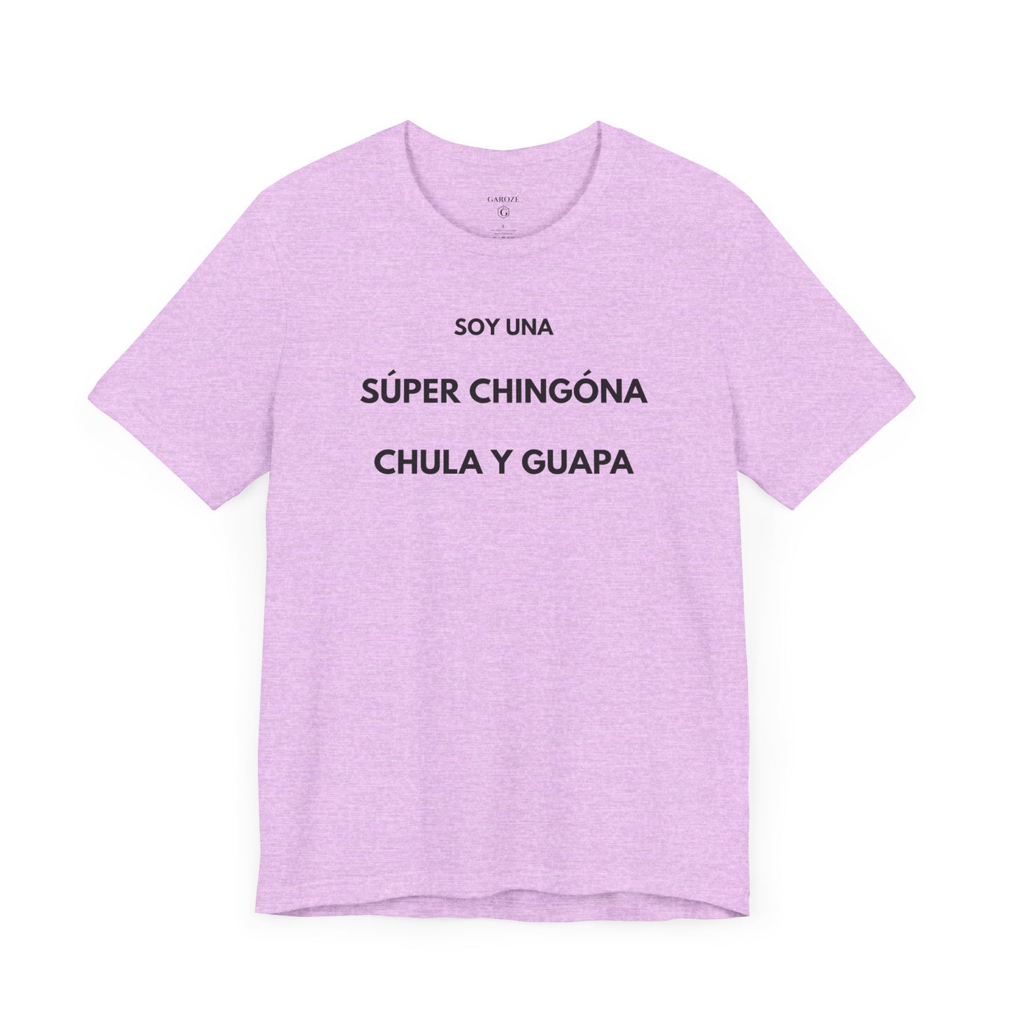 SOY UNA SÚPER CHINGONA, CHULA Y GUAPA - Camiseta Divertida en Español | (GAROZÉ) Edición Especial