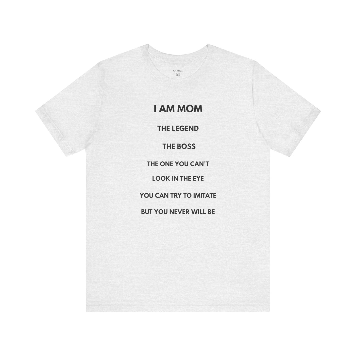 I AM MOM – The Legend, The Boss, The One You Can’t Look In The Eye – | GAROZÉ Limited Edition