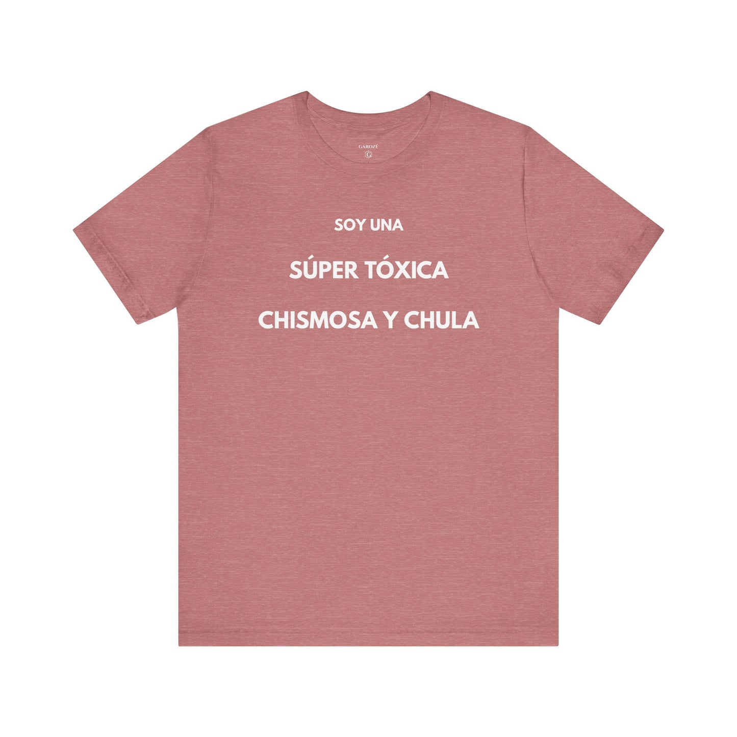 SOY UNA SÚPER TÓXICA, GUAPA Y CHULA - Camiseta Divertida en Español | GAROZÉ Edición Especial