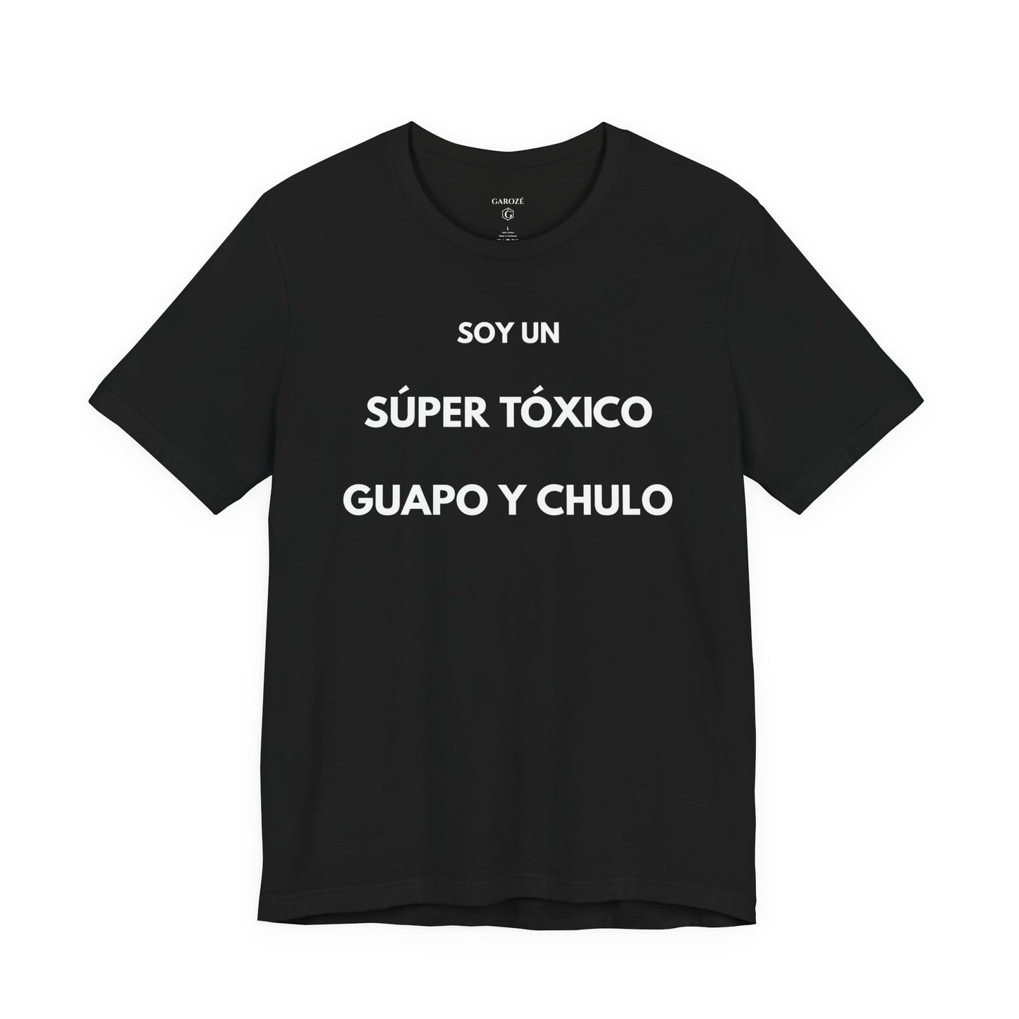 SOY UN SÚPER TÓXICO, GUAPO Y CHULO - Camiseta Divertida en Español | GAROZÉ Edición Especial