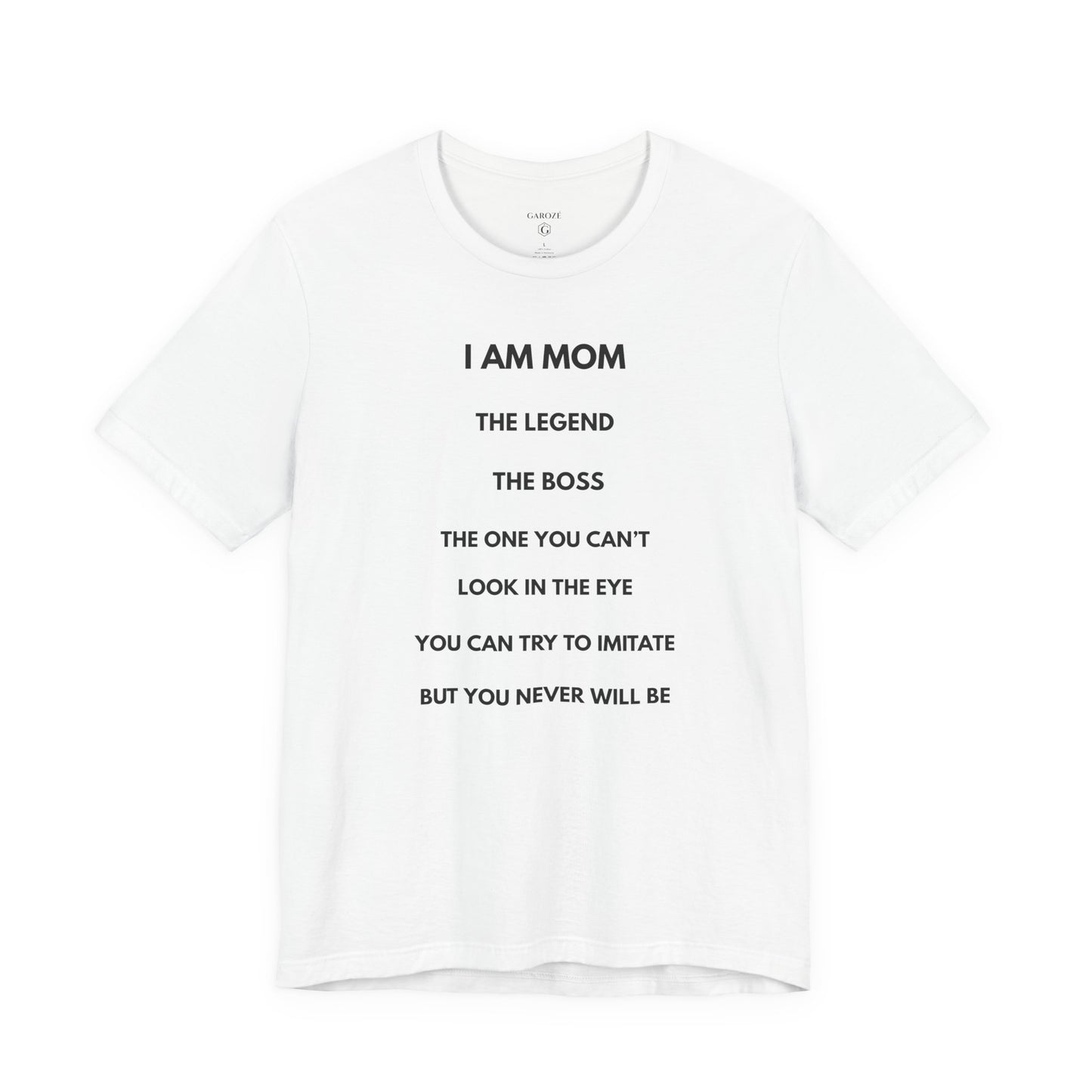 I AM MOM – The Legend, The Boss, The One You Can’t Look In The Eye – | GAROZÉ Limited Edition