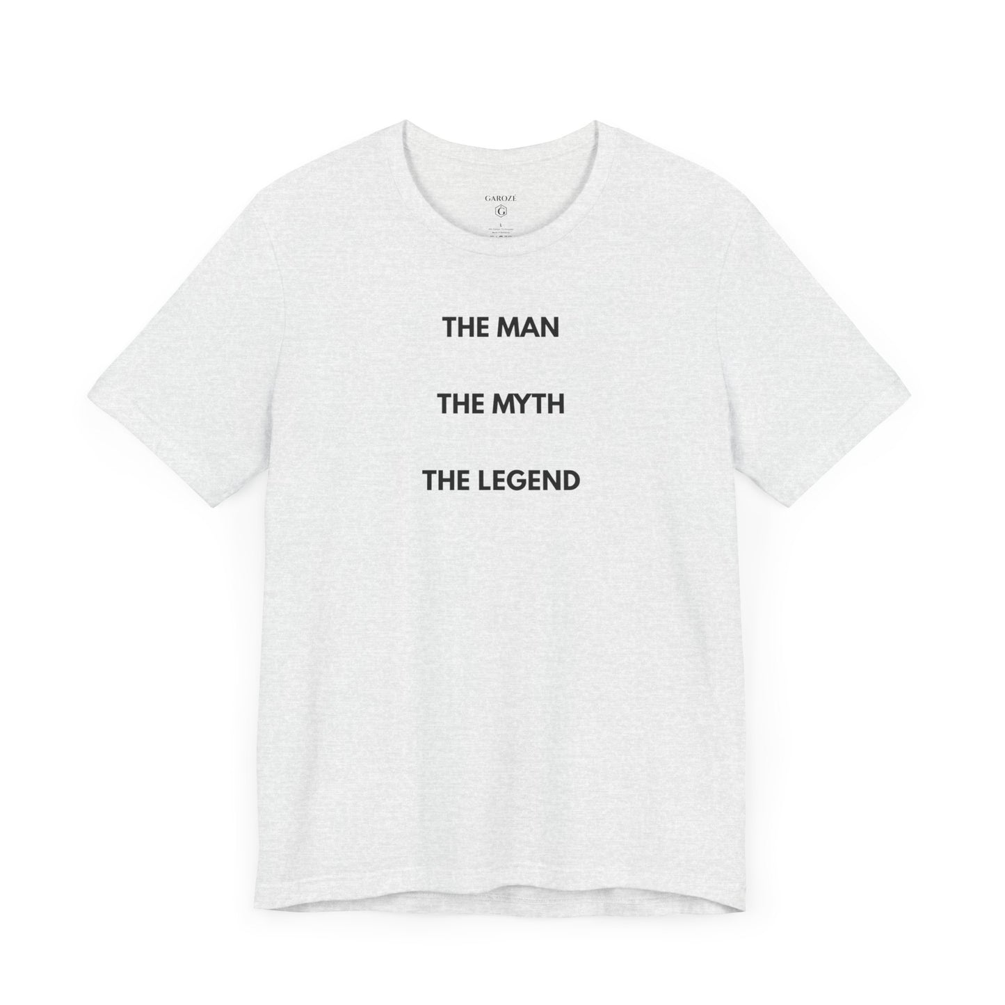 THE MAN. THE MYTH. THE LEGEND. — Limited Edition T-Shirt (GAROZÉ)