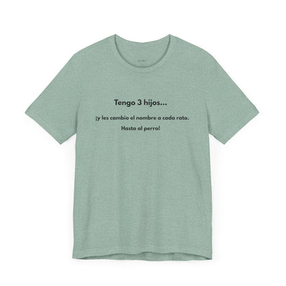 Tengo 3 Hijos y Les Cambio el Nombre - Camiseta Divertida para Mamá o Papá | (GAROZÉ) Gift