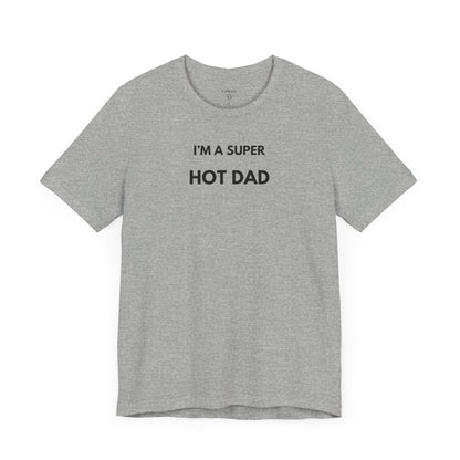 I’M A SUPER HOT DAD — Limited Edition T-Shirt (GAROZÉ)