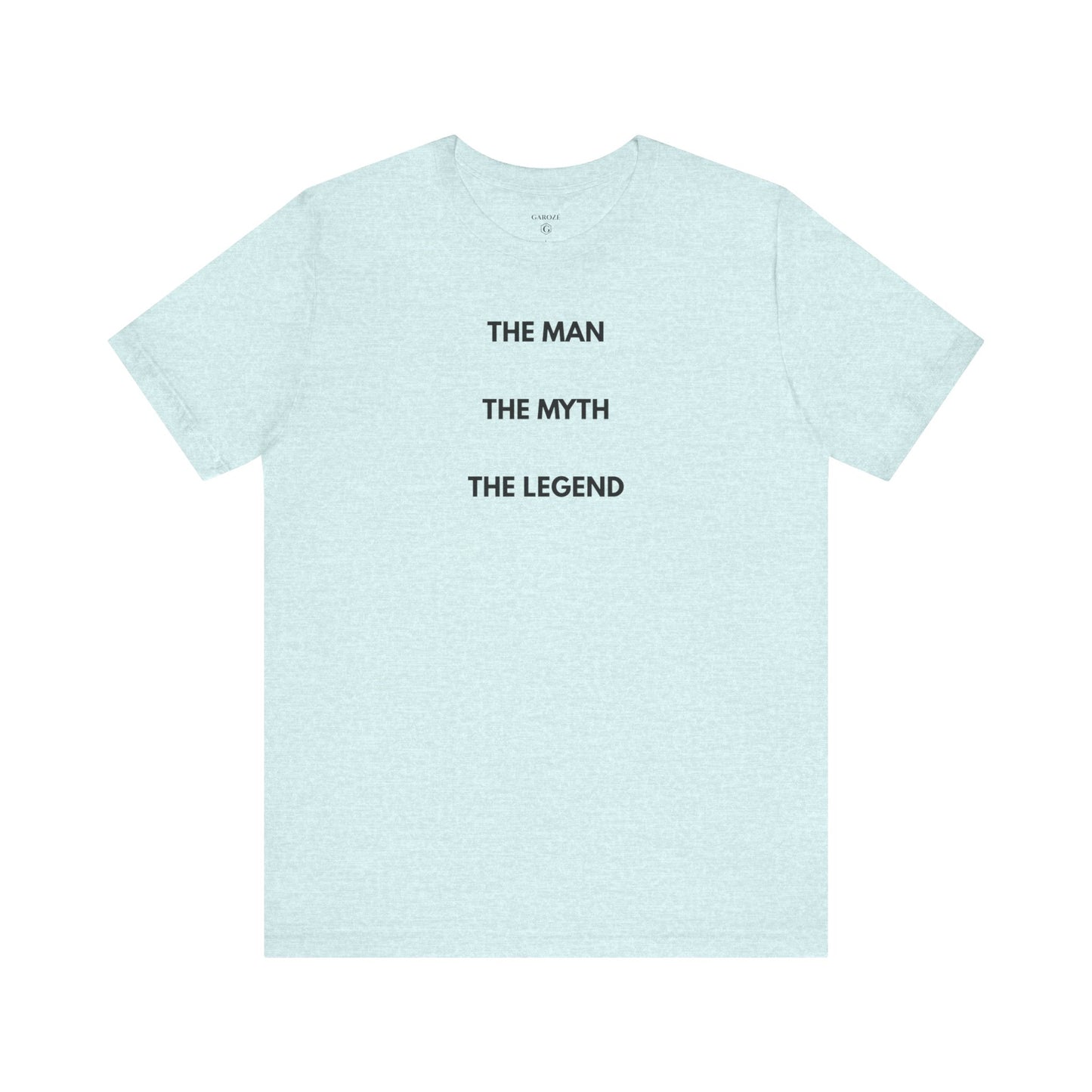 THE MAN. THE MYTH. THE LEGEND. — Limited Edition T-Shirt (GAROZÉ)