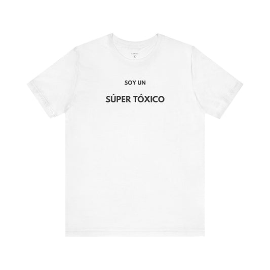 SOY UN SÚPER TÓXICO - Camiseta Divertida en Español | GAROZÉ Edición Especial