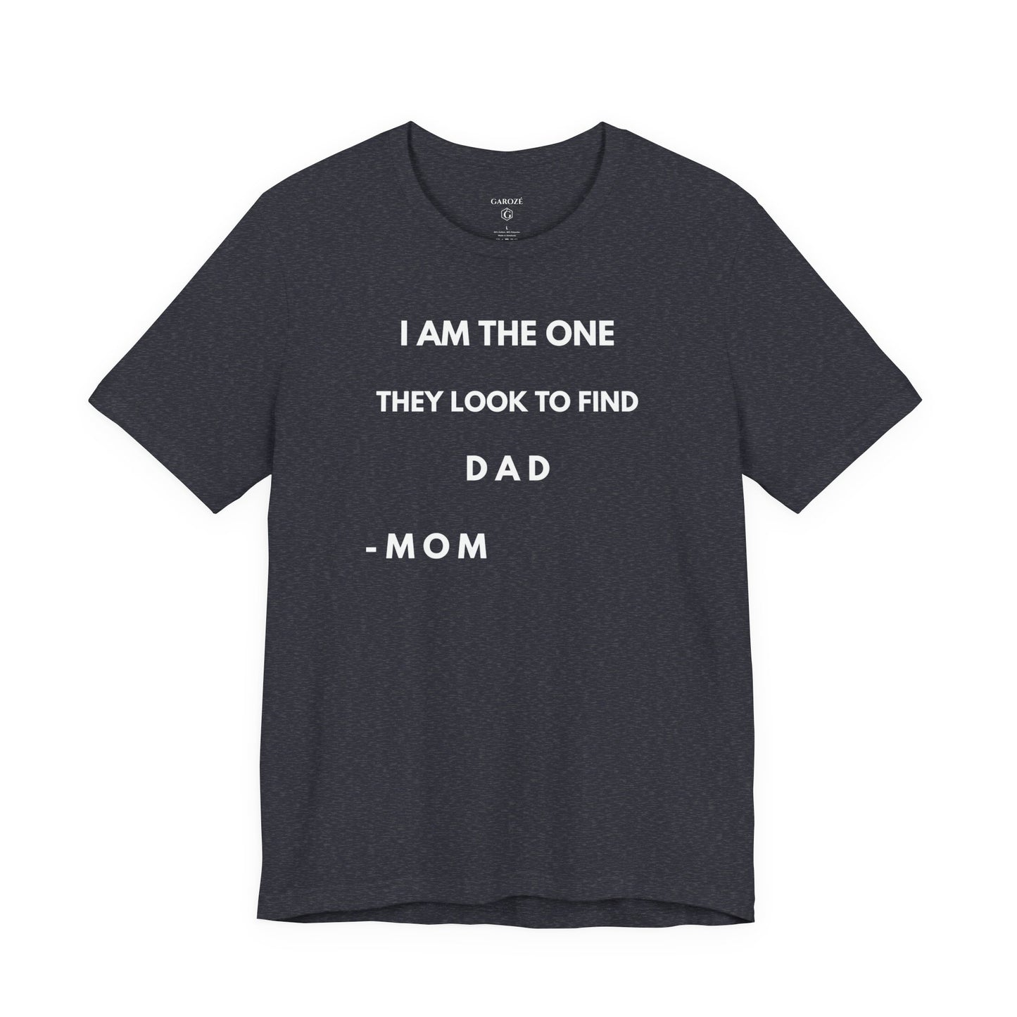 I AM THE ONE They look to Find-DAD Shirt | GAROZÉ Father's Day Special
