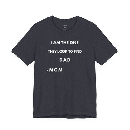 I AM THE ONE They look to Find-DAD Shirt | GAROZÉ Father's Day Special