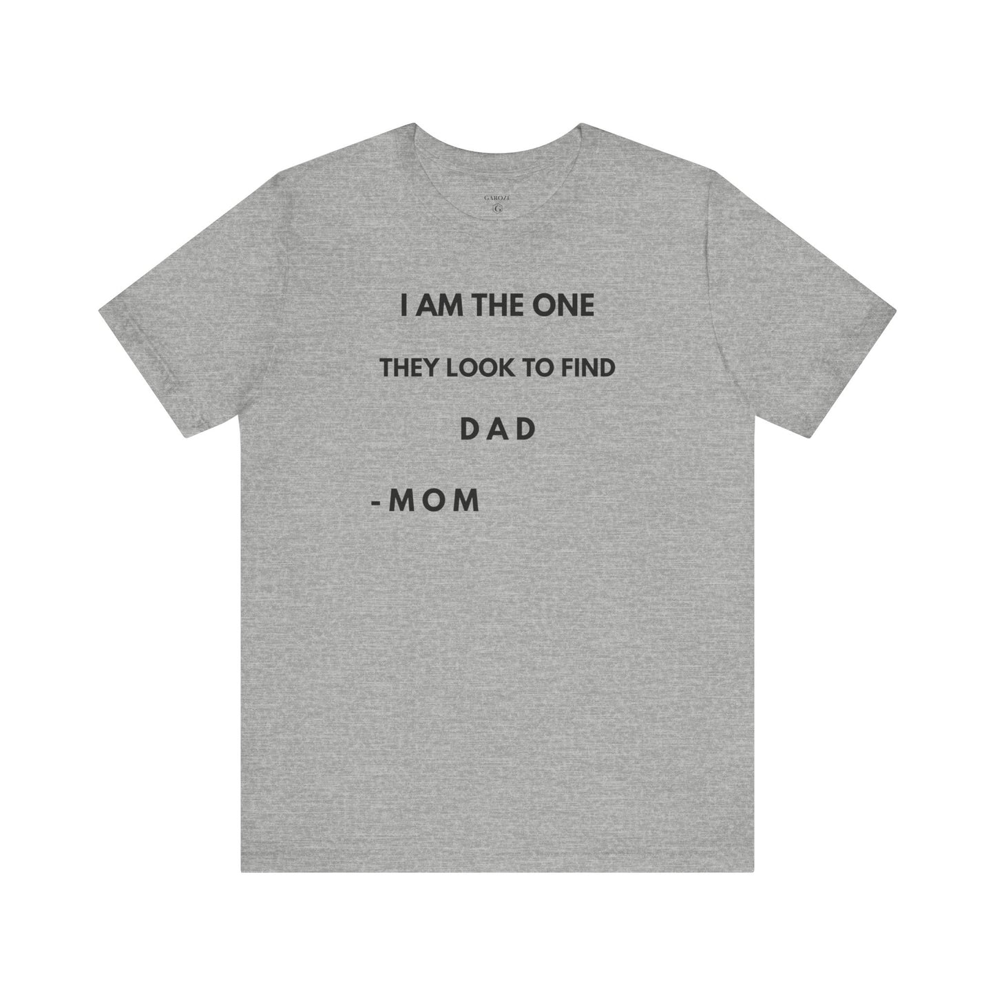 I AM THE ONE They Look to Find - DAD Shirt | GAROZÉ Father’s Day Special