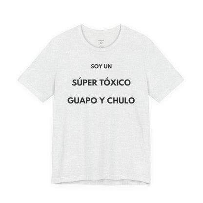 SOY UN SÚPER TÓXICO, GUAPO Y CHULO - Camiseta Divertida en Español | GAROZÉ Edición Especial