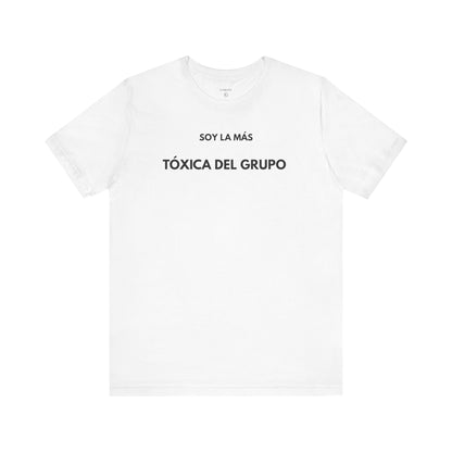 SOY LA MÁS TÓXICA DEL GRUPO - Camiseta Divertida en Español | GAROZÉ Edición Especial