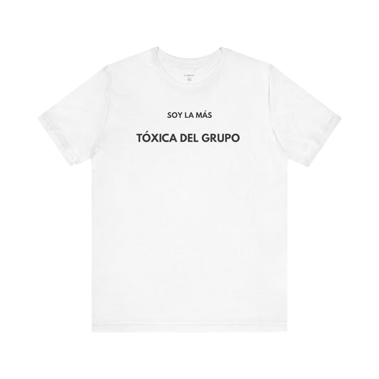 SOY LA MÁS TÓXICA DEL GRUPO - Camiseta Divertida en Español | GAROZÉ Edición Especial