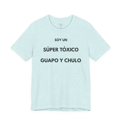 SOY UN SÚPER TÓXICO, GUAPO Y CHULO - Camiseta Divertida en Español | GAROZÉ Edición Especial