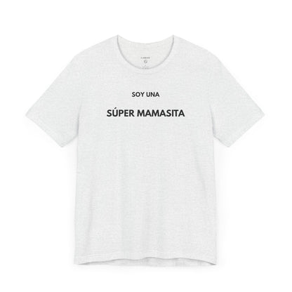 SOY UNA SÚPER MAMASITA - Camiseta Divertida en Español | (GAROZÉ) Edición Especial