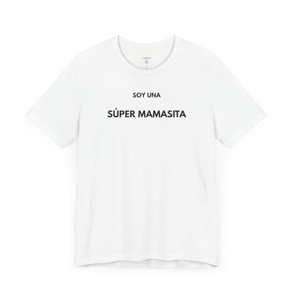 SOY UNA SÚPER MAMASITA - Camiseta Divertida en Español | (GAROZÉ) Edición Especial