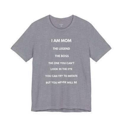 I AM MOM - THE LEGEND - THE BOSS - MOM Shirt | GAROZÉ Limited Edition