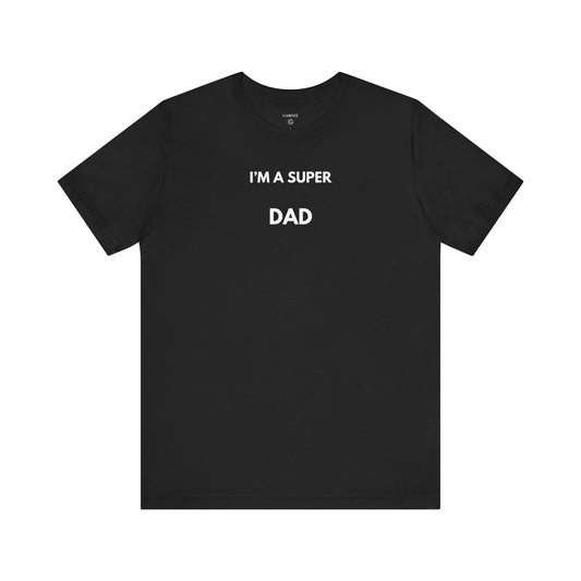 I’M A SUPER DAD — Limited Edition T-Shirt (GAROZÉ)