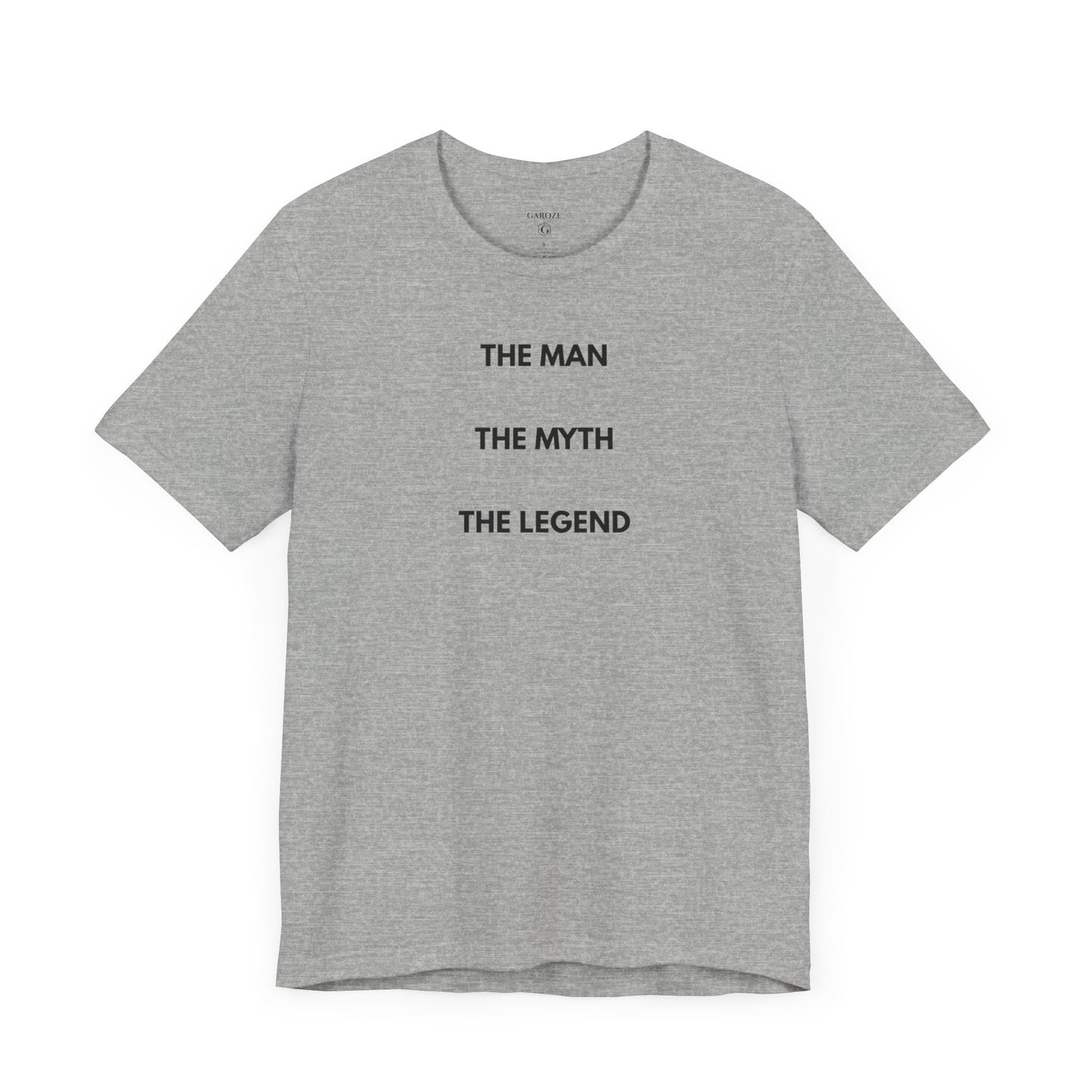 THE MAN. THE MYTH. THE LEGEND. — Limited Edition T-Shirt (GAROZÉ)