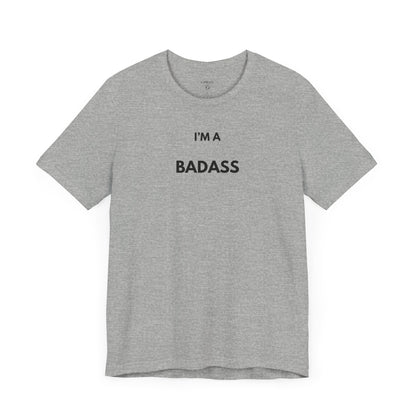 I’M A BADASS — Limited Edition T-Shirt (GAROZÉ)