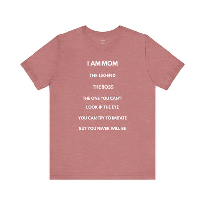 I AM MOM - THE LEGEND - THE BOSS - MOM Shirt | GAROZÉ Limited Edition