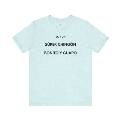 Soy un Súper Chingón, Bonito y Guapo – | GAROZÉ Edición Limitada