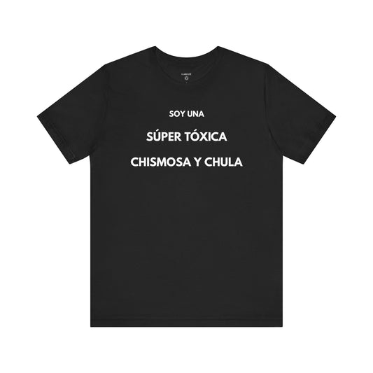 SOY UNA SÚPER TÓXICA, GUAPA Y CHULA - Camiseta Divertida en Español | GAROZÉ Edición Especial