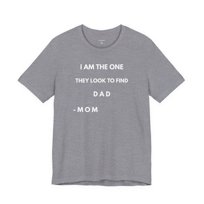 I AM THE ONE They look to Find-DAD Shirt | GAROZÉ Father's Day Special
