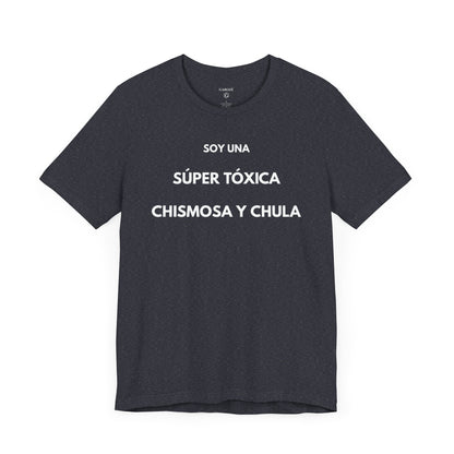 SOY UNA SÚPER TÓXICA, GUAPA Y CHULA - Camiseta Divertida en Español | GAROZÉ Edición Especial