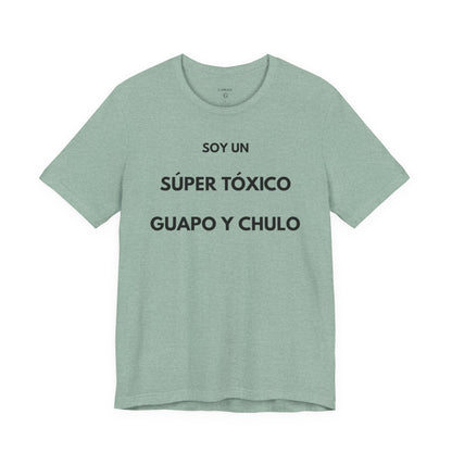 SOY UN SÚPER TÓXICO, GUAPO Y CHULO - Camiseta Divertida en Español | GAROZÉ Edición Especial