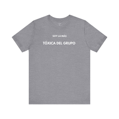 SOY LA MÁS TÓXICA DEL GRUPO - Camiseta Divertida en Español | GAROZÉ Edición Especial