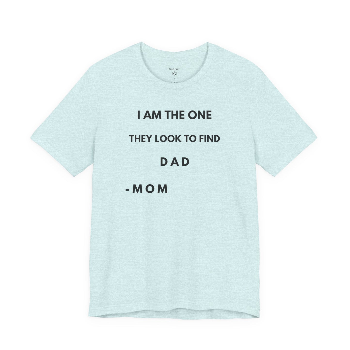 I AM THE ONE They Look to Find - DAD Shirt | GAROZÉ Father’s Day Special
