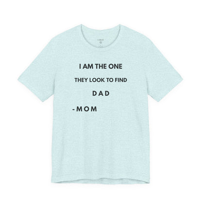 I AM THE ONE They Look to Find - DAD Shirt | GAROZÉ Father’s Day Special