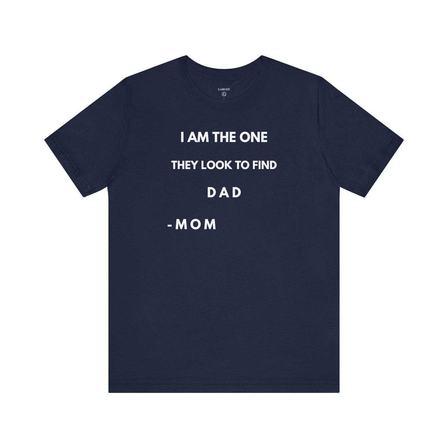 I AM THE ONE They look to Find-DAD Shirt | GAROZÉ Father's Day Special