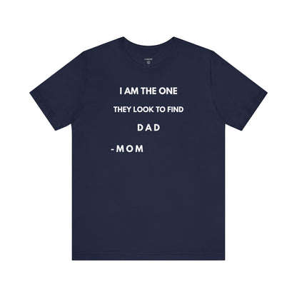I AM THE ONE They look to Find-DAD Shirt | GAROZÉ Father's Day Special