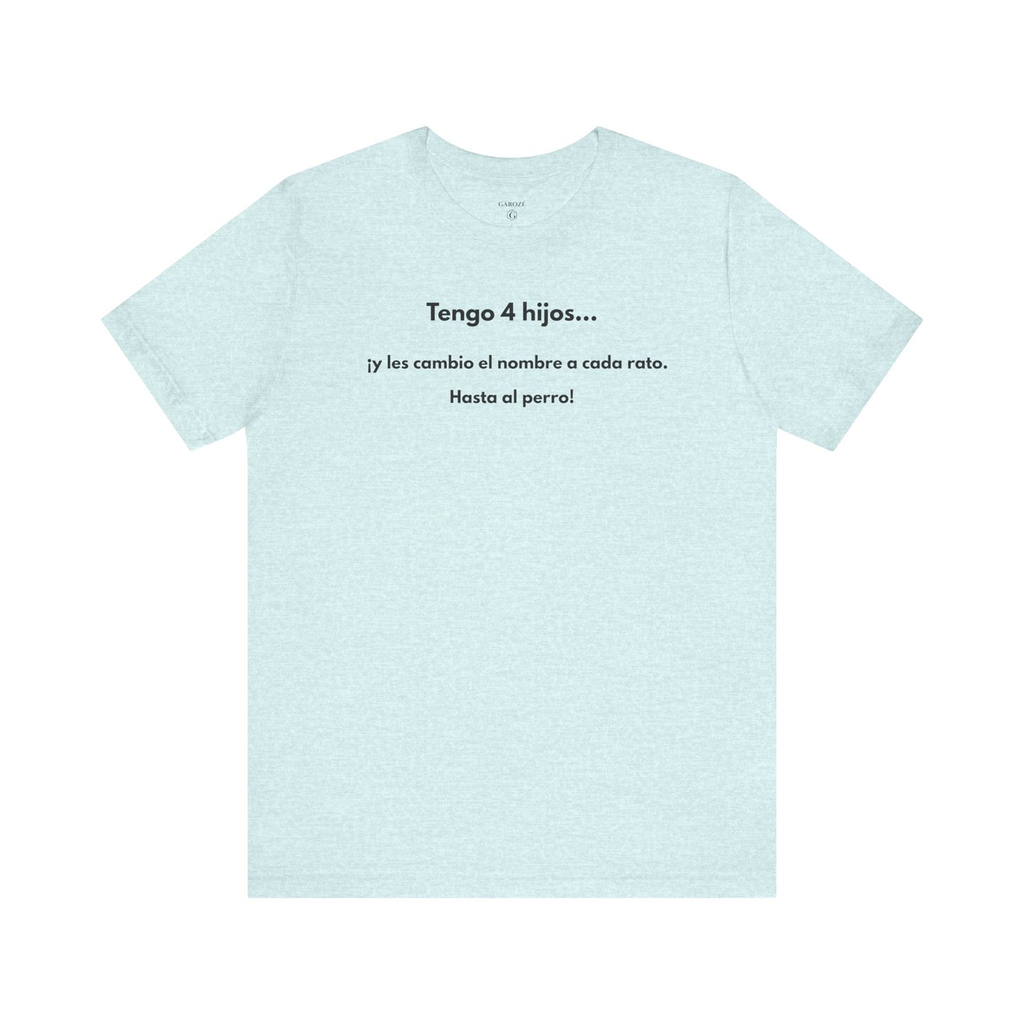 TENGO 4 HIJOS Y LES CAMBIO EL NOMBRE (¡HASTA AL PERRO!) - Camiseta Divertida en Español | (GAROZÉ) Edición Especial