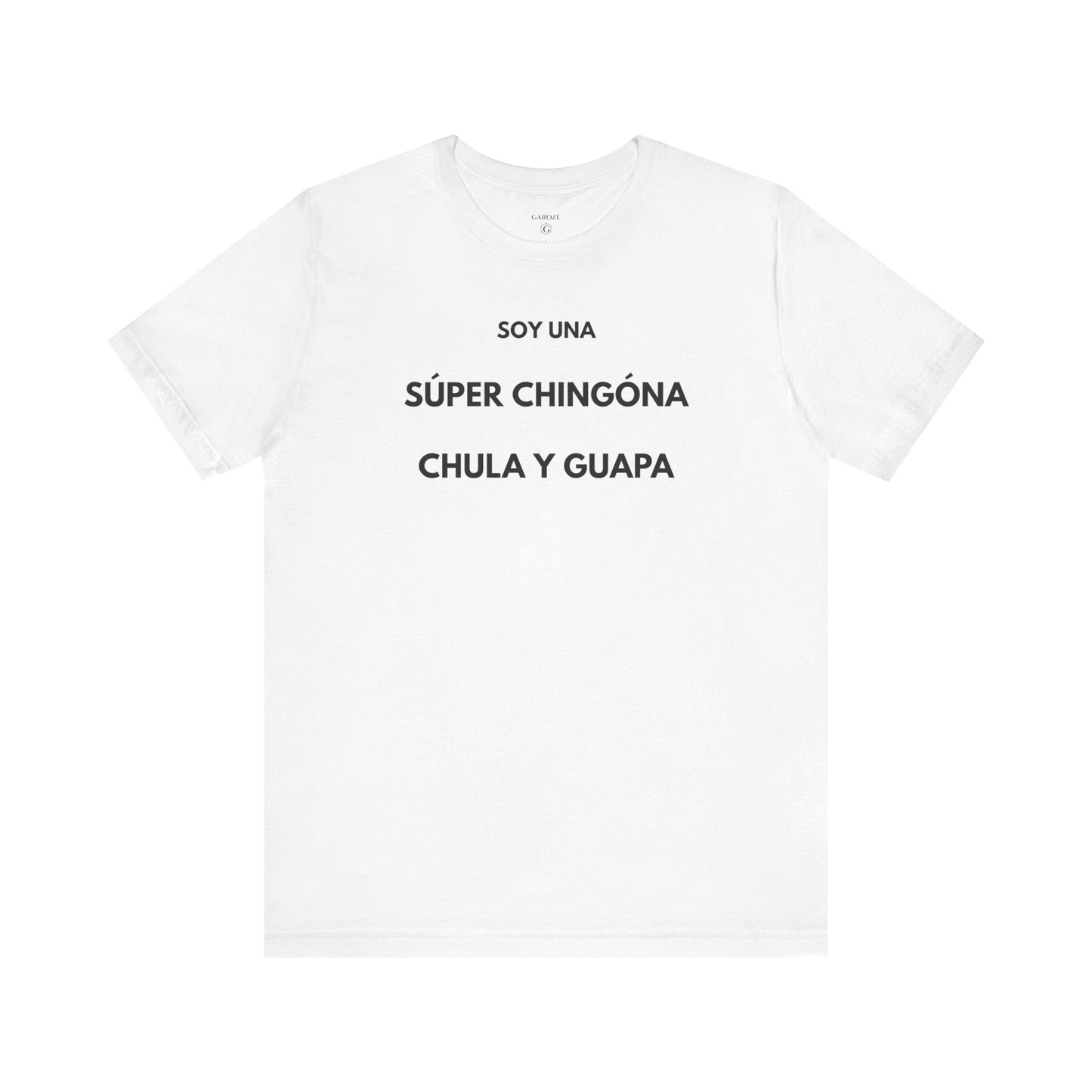 SOY UNA SÚPER CHINGONA, CHULA Y GUAPA - Camiseta Divertida en Español | (GAROZÉ) Edición Especial