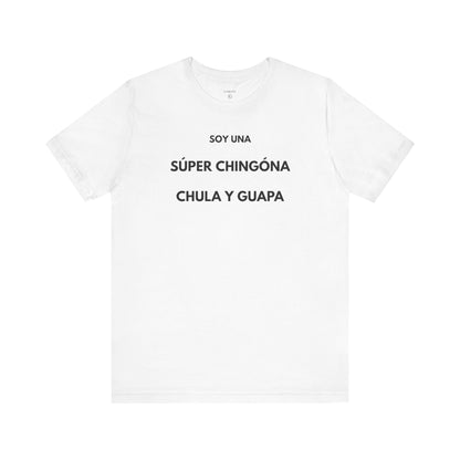 SOY UNA SÚPER CHINGONA, CHULA Y GUAPA - Camiseta Divertida en Español | (GAROZÉ) Edición Especial