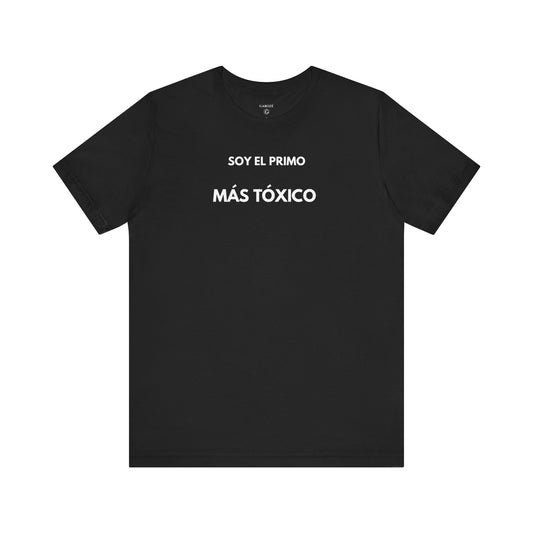 SOY EL PRIMO MÁS TÓXICO - Camiseta Divertida en Español | (GAROZÉ) Edición Especial