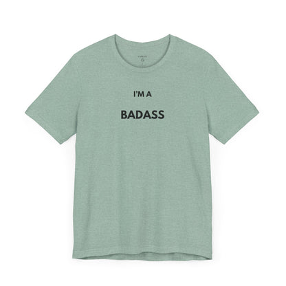 I’M A BADASS — Limited Edition T-Shirt (GAROZÉ)