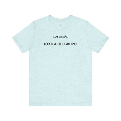 SOY LA MÁS TÓXICA DEL GRUPO - Camiseta Divertida en Español | GAROZÉ Edición Especial