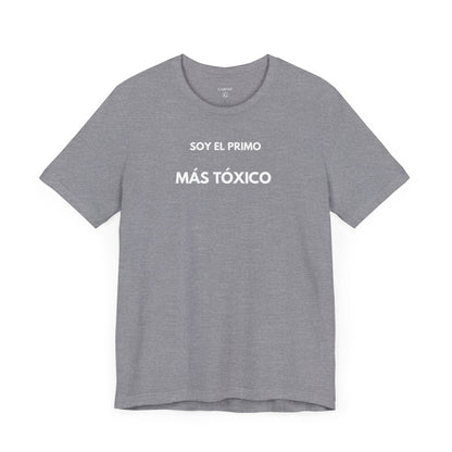SOY EL PRIMO MÁS TÓXICO - Camiseta Divertida en Español | (GAROZÉ) Edición Especial