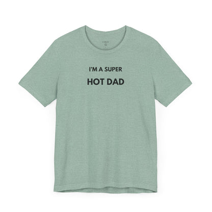 I’M A SUPER HOT DAD — Limited Edition T-Shirt (GAROZÉ)
