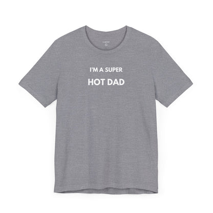 I’M A SUPER HOT DAD — Limited Edition T-Shirt (GAROZÉ)